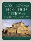Castles and fortified cities in medieval Europe : an illustrated history