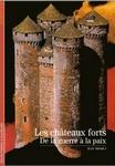 Les châteaux forts : de la guerre à la paix