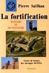 La fortification : histoire et dictionnaire: cartes de France des ouvrages fortifiés