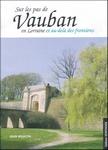 Sur les pas de Vauban en Lorraine et au-delà des frontières