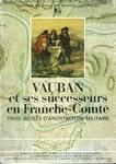 Vauban et ses successeurs en Franche-Comté : trois siècles d'architecture militaire