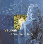 Vauban : la forteresse idéale