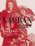 Vauban, 1633-1707 : un militaire très civil : lettres