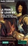 La France de Louis XIV 1643-1715 : ordre intérieur et place en Europe