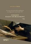 Vincent Ragot de Beaumont. Au cœur des querelles politiques et religieuses sous Louis XIV