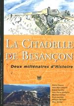 La Citadelle de Besançon. Deux millénaires d'histoire