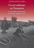 Un été militaire en Namurois, les grandes manœuvres de l'armée belge en 1913