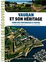 Vauban et son héritage. Guide des forteresses à visiter
