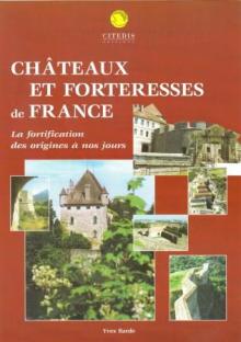 Châteaux et forteresses de France. La fortification des origines à nos jours.